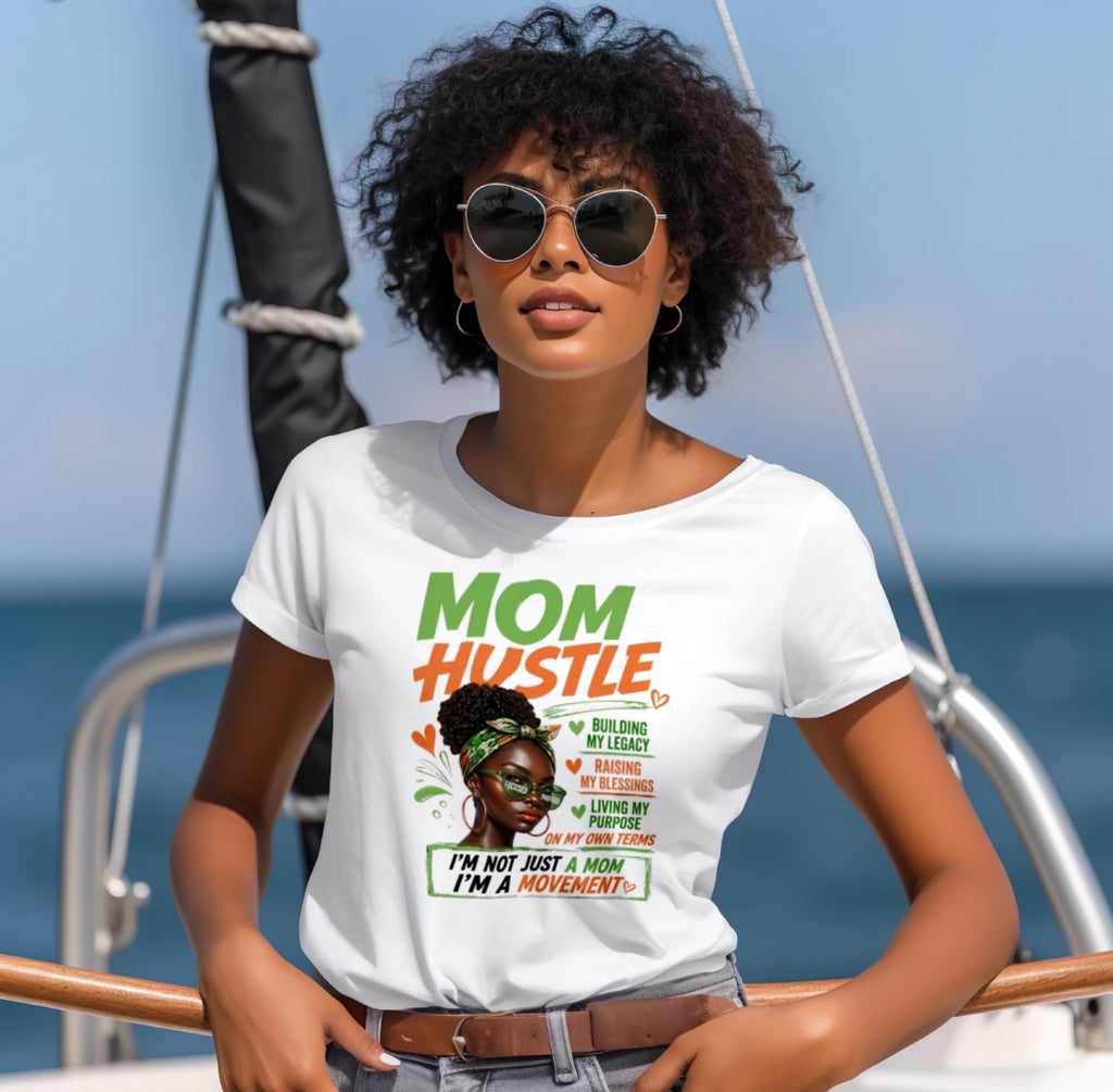 Mom Hustle I'm Not Just a Mom, I'm a Movement